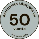 Vaaleanvihreä graafinen elementti jossa mainitaan 'Kotimaista käsityötä yli 50 vuotta' sekä 'Vuodesta 1970'.